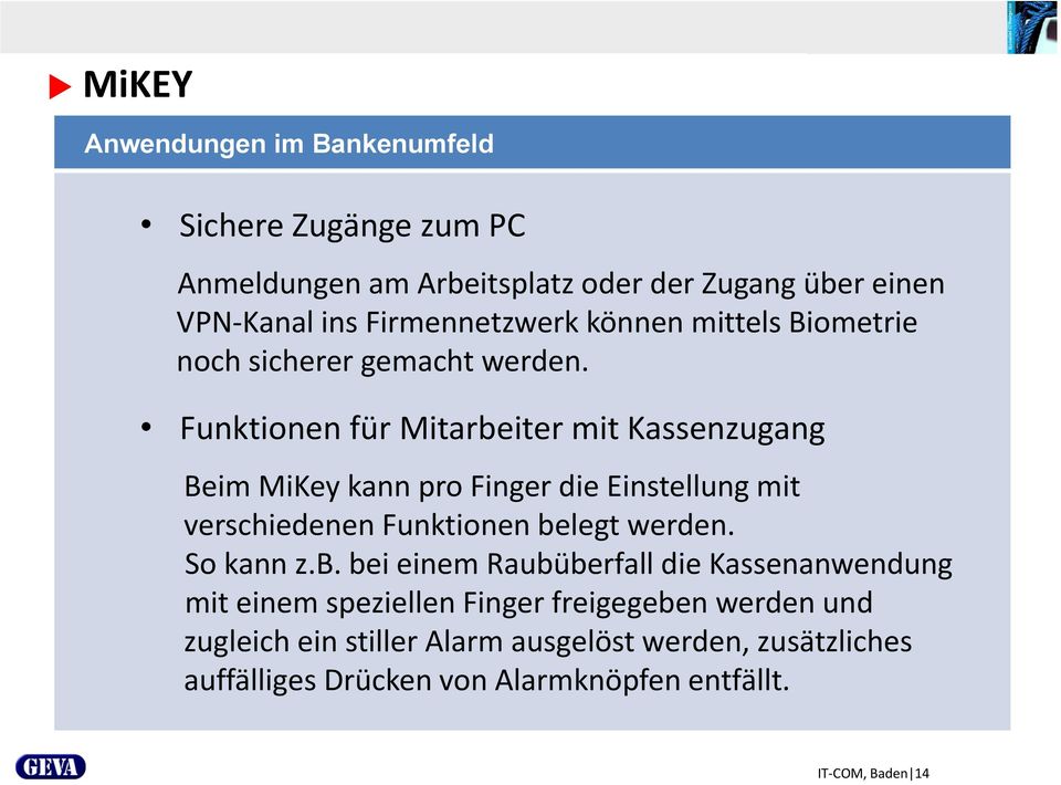 Funktionen für Mitarbeiter mit Kassenzugang Beim MiKey kann pro Finger die Einstellung mit verschiedenen Funktionen belegt werden.