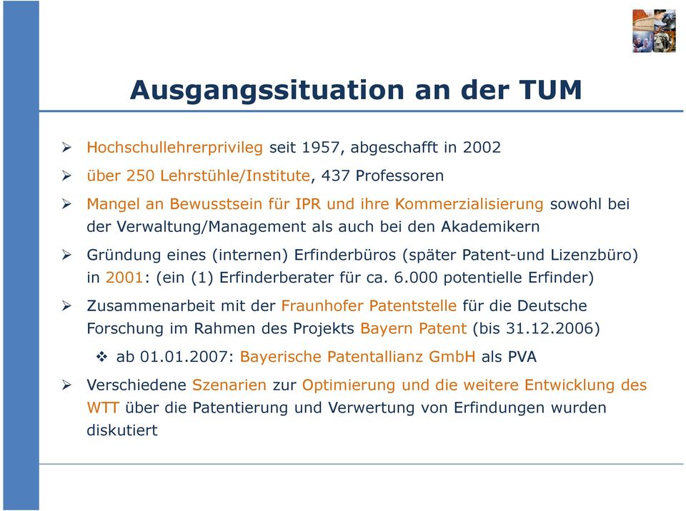 Erfinderberater für ca. 6.000 potentielle Erfinder) Zusammenarbeit mit der Fraunhofer Patentstelle für die Deutsche Forschung im Rahmen des Projekts Bayern Patent (bis 31.12.