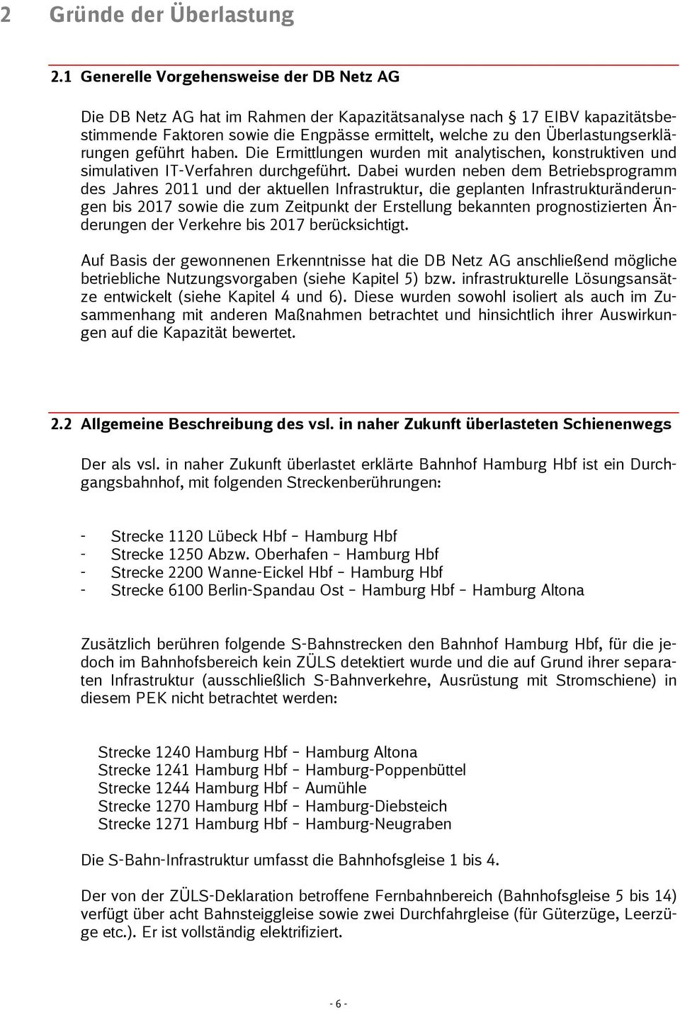 Überlastungserklärungen geführt haben. Die Ermittlungen wurden mit analytischen, konstruktiven und simulativen IT-Verfahren durchgeführt.