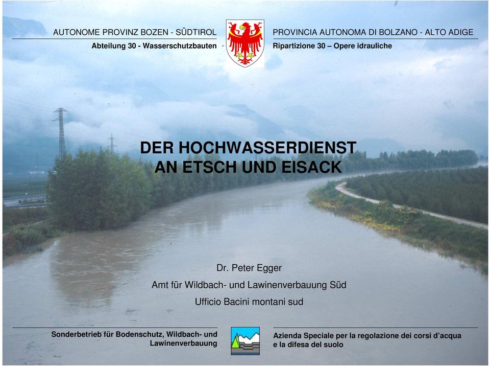 Peter Egger Amt für Wildbach- und Lawinenverbauung Süd Ufficio Bacini montani sud