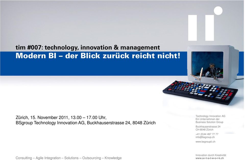 00 Uhr, BSgroup Technology Innovation AG, Buckhauserstrasse 24, 8048 Zürich Technology Innovation AG Ein Unternehmen