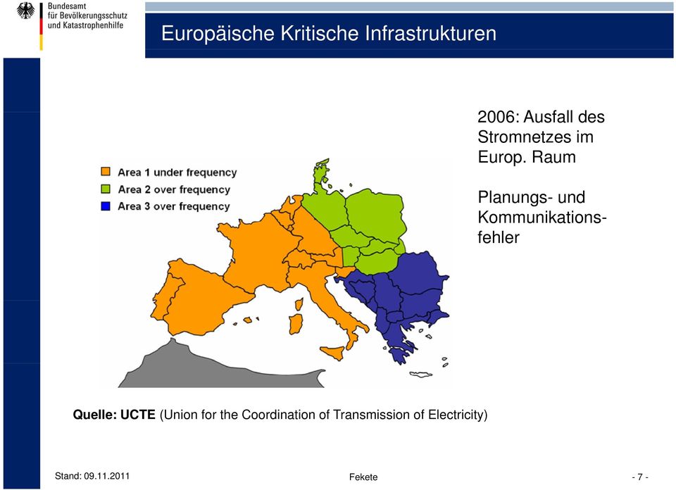 Raum Planungs- und Kommunikations- fehler Quelle: UCTE