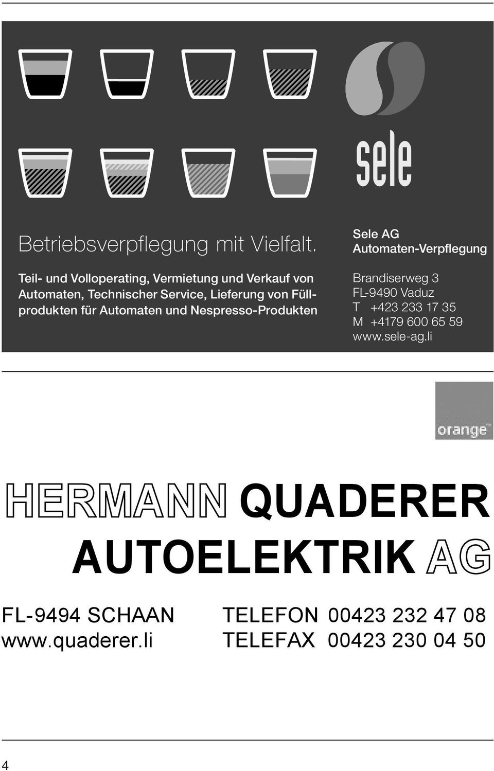 Füllprodukten für Automaten und Nespresso-Produkten Sele AG Automaten-Verpflegung Brandiserweg 3