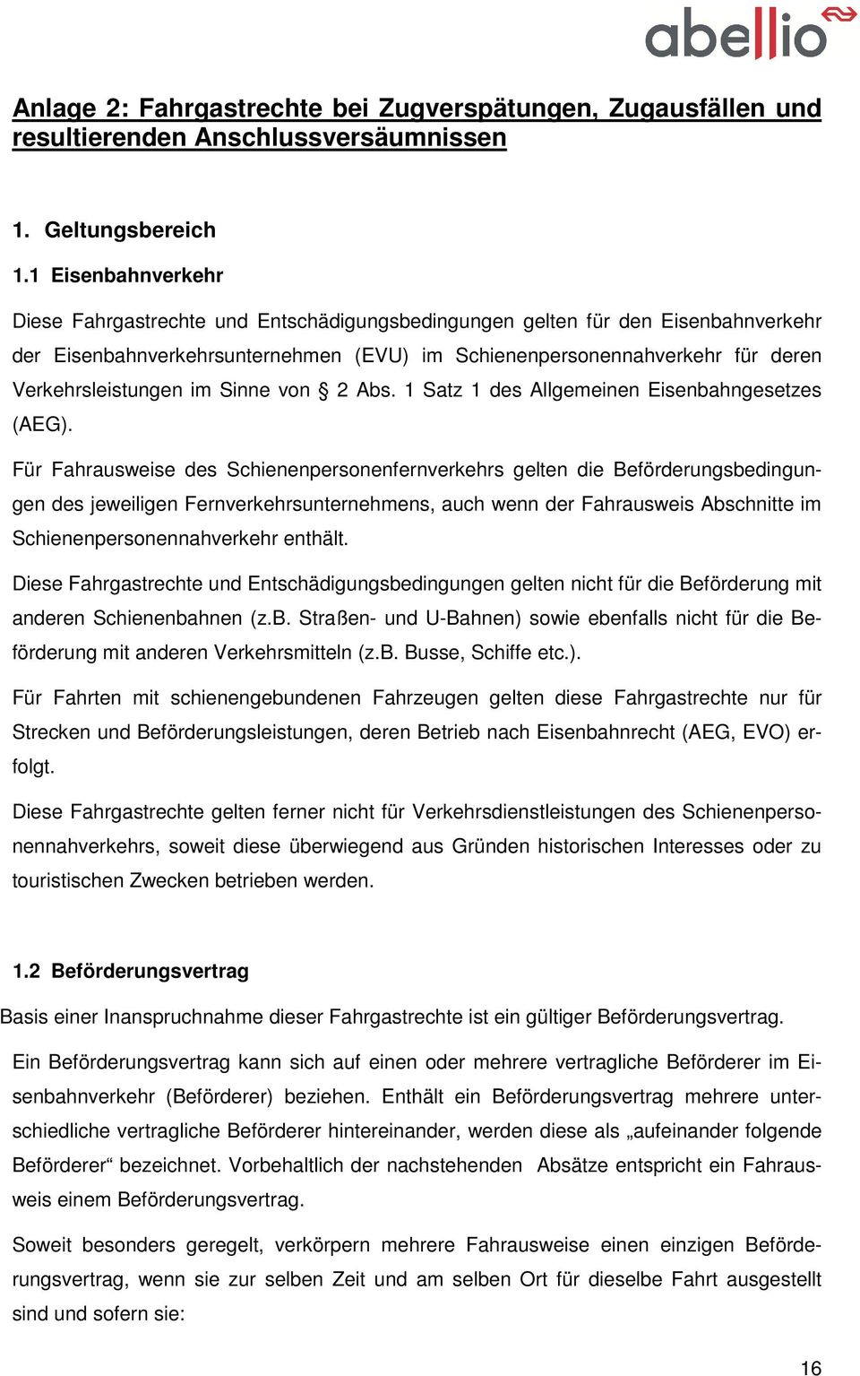 im Sinne von 2 Abs. 1 Satz 1 des Allgemeinen Eisenbahngesetzes (AEG).