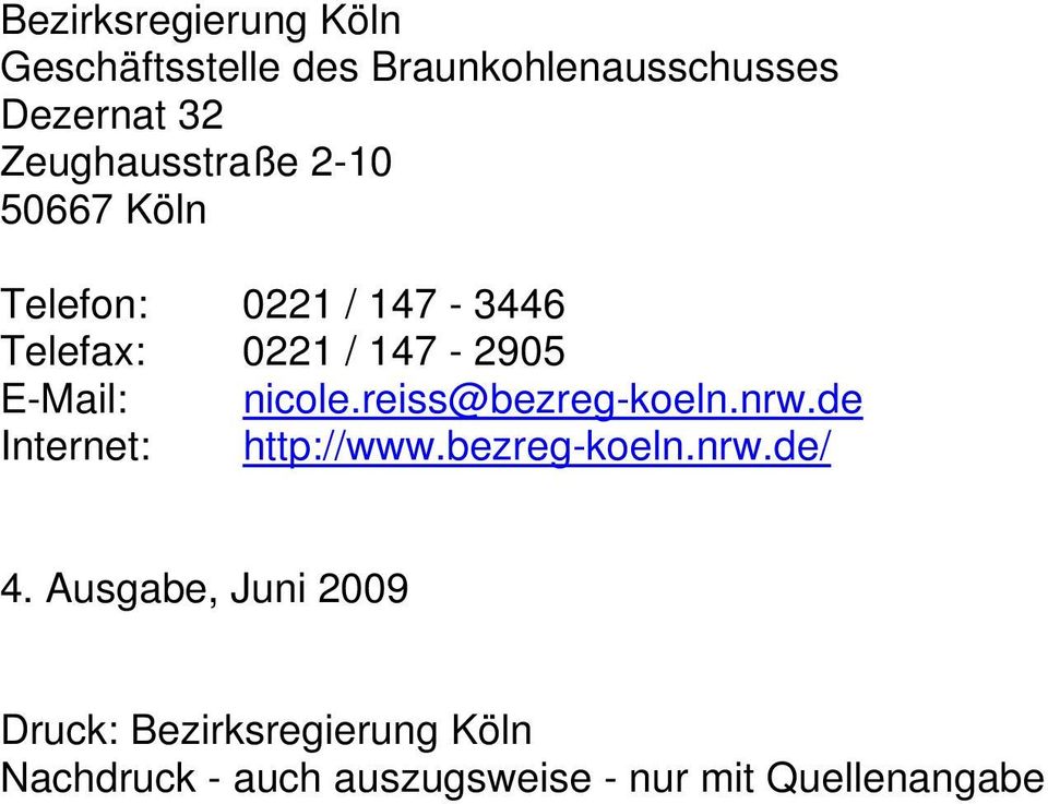 E-Mail: nicole.reiss@bezreg-koeln.nrw.de Internet: http://www.bezreg-koeln.nrw.de/ 4.
