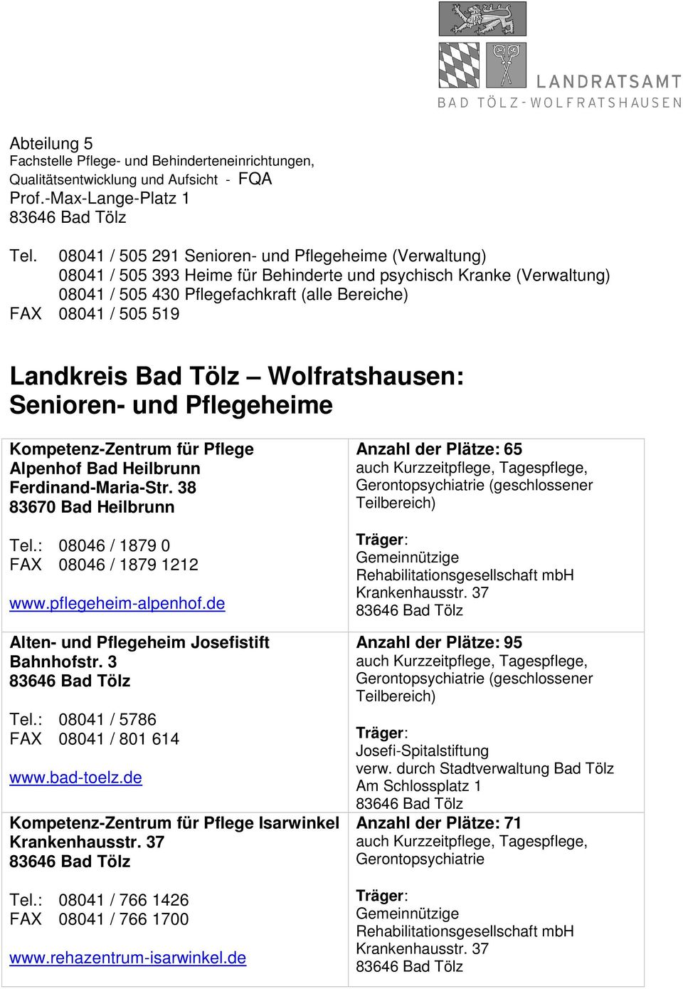 Landkreis Bad Tölz Wolfratshausen: Senioren- und Pflegeheime Kompetenz-Zentrum für Pflege Alpenhof Bad Heilbrunn Ferdinand-Maria-Str. 38 83670 Bad Heilbrunn Tel.