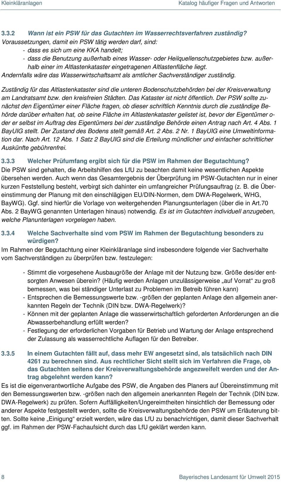 außerhalb einer im Altlastenkataster eingetragenen Altlastenfläche liegt. Andernfalls wäre das Wasserwirtschaftsamt als amtlicher Sachverständiger zuständig.