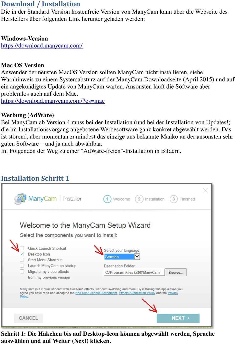 com/ Mac OS Version Anwender der neusten MacOS Version sollten ManyCam nicht installieren, siehe Warnhinweis zu einem Systemabsturz auf der ManyCam Downloadseite (April 2015) und auf ein
