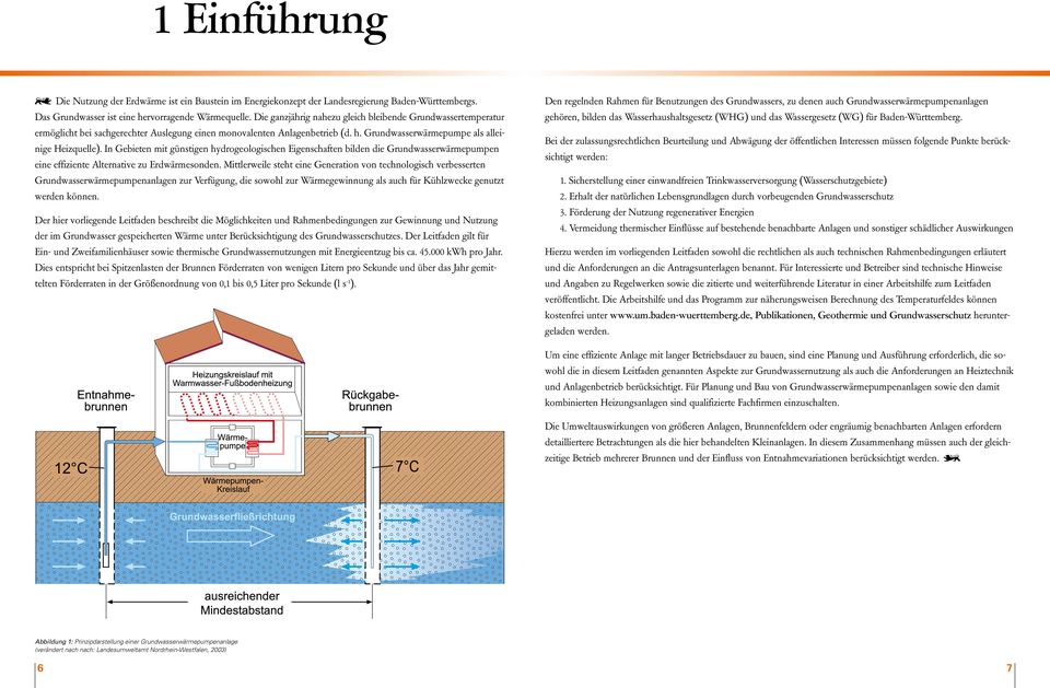 In Gebieten mit günstigen hydrogeologischen Eigenschaften bilden die Grundwasserwärmepumpen eine effiziente Alternative zu Erdwärmesonden.