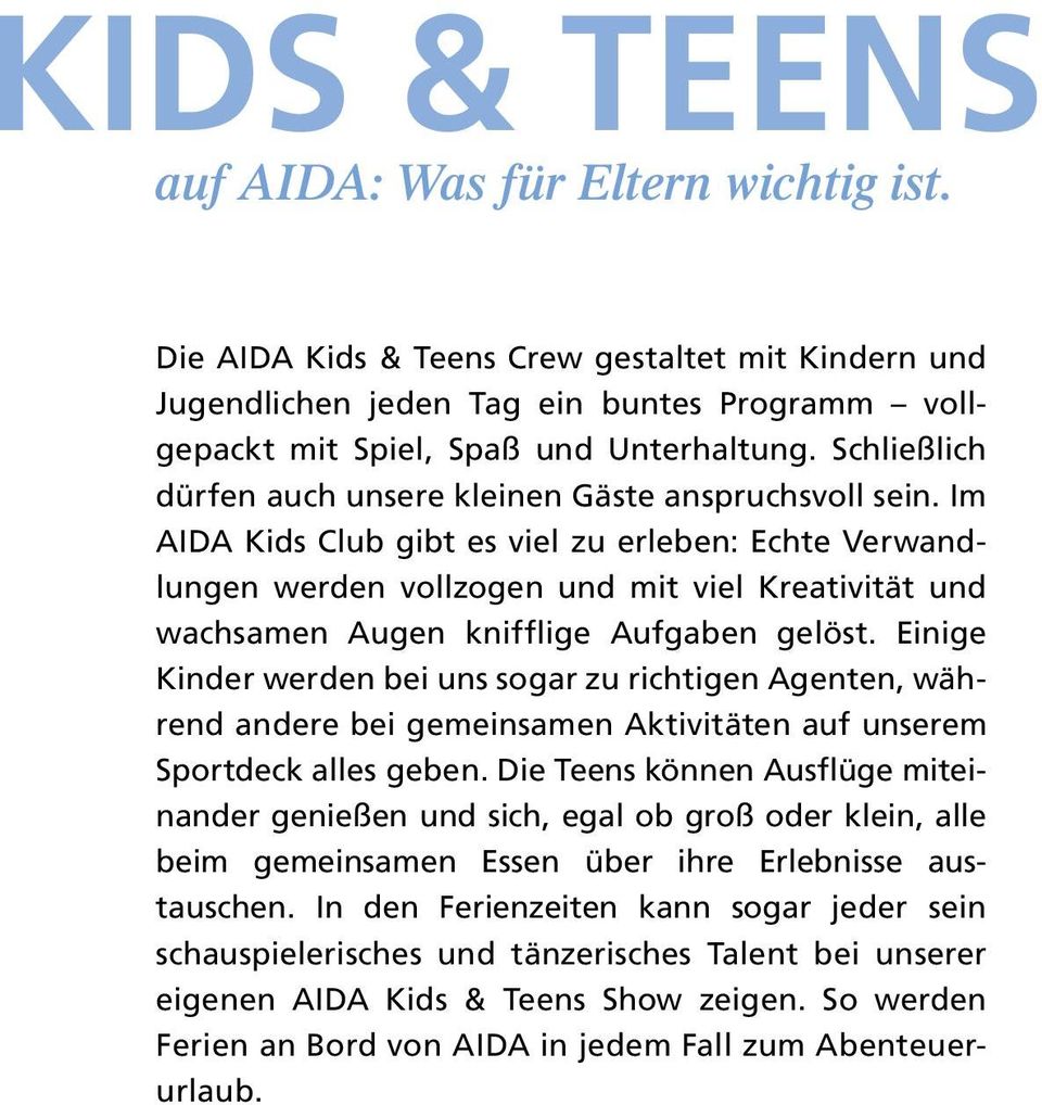 Im AIDA Kids Club gibt es viel zu erleben: Echte Verwandlungen werden vollzogen und mit viel Kreativität und wachsamen Augen knifflige Aufgaben gelöst.