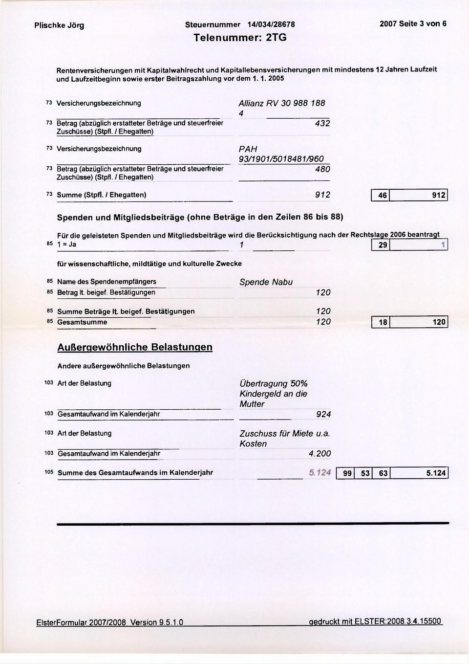 1. 2005 73 Versicherungsbezeichnung Allianz RV 30 988 188 4 73 Betrag (abzüglich erstatteter Beträge und steuerfreier 432 Zuschüsse) (Stpfl.