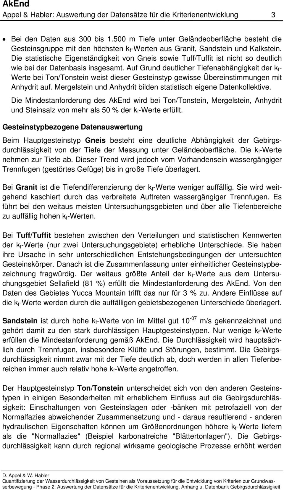 Die statistische Eigenständigkeit von Gneis sowie Tuff/Tuffit ist nicht so deutlich wie bei der Datenbasis insgesamt.