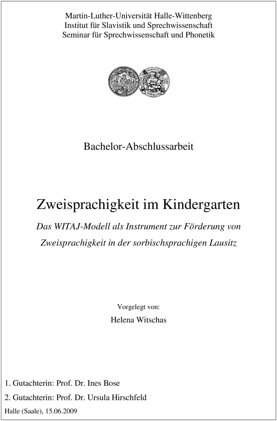 als Instrument zur Förderung von Zweisprachigkeit in der sorbischsprachigen Lausitz Vorgelegt von: Helena