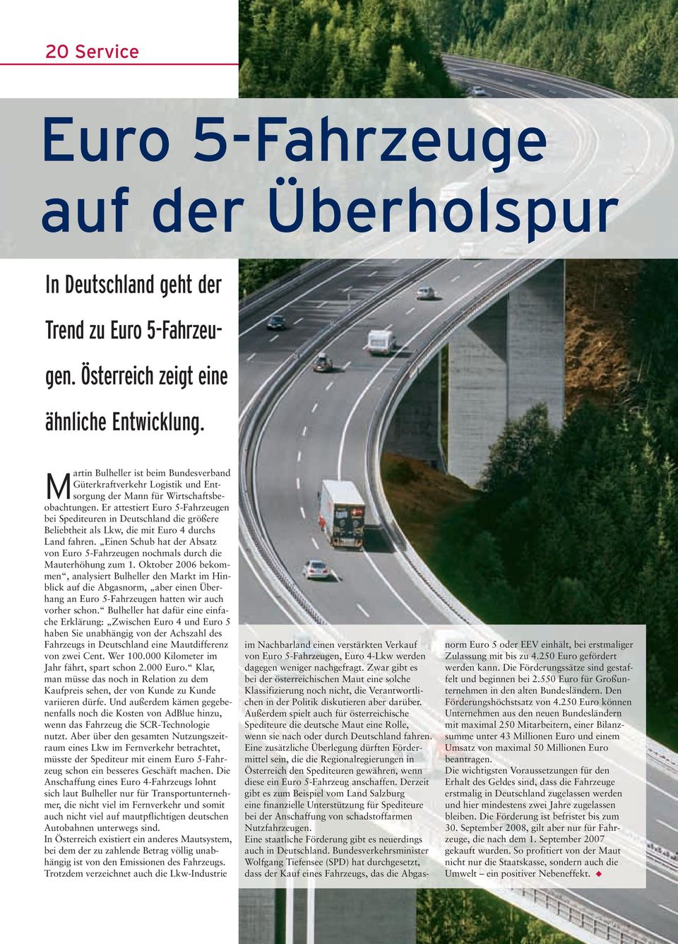 Er attestiert Euro 5-Fahrzeugen bei Spediteuren in Deutschland die größere Beliebtheit als Lkw, die mit Euro 4 durchs Land fahren.