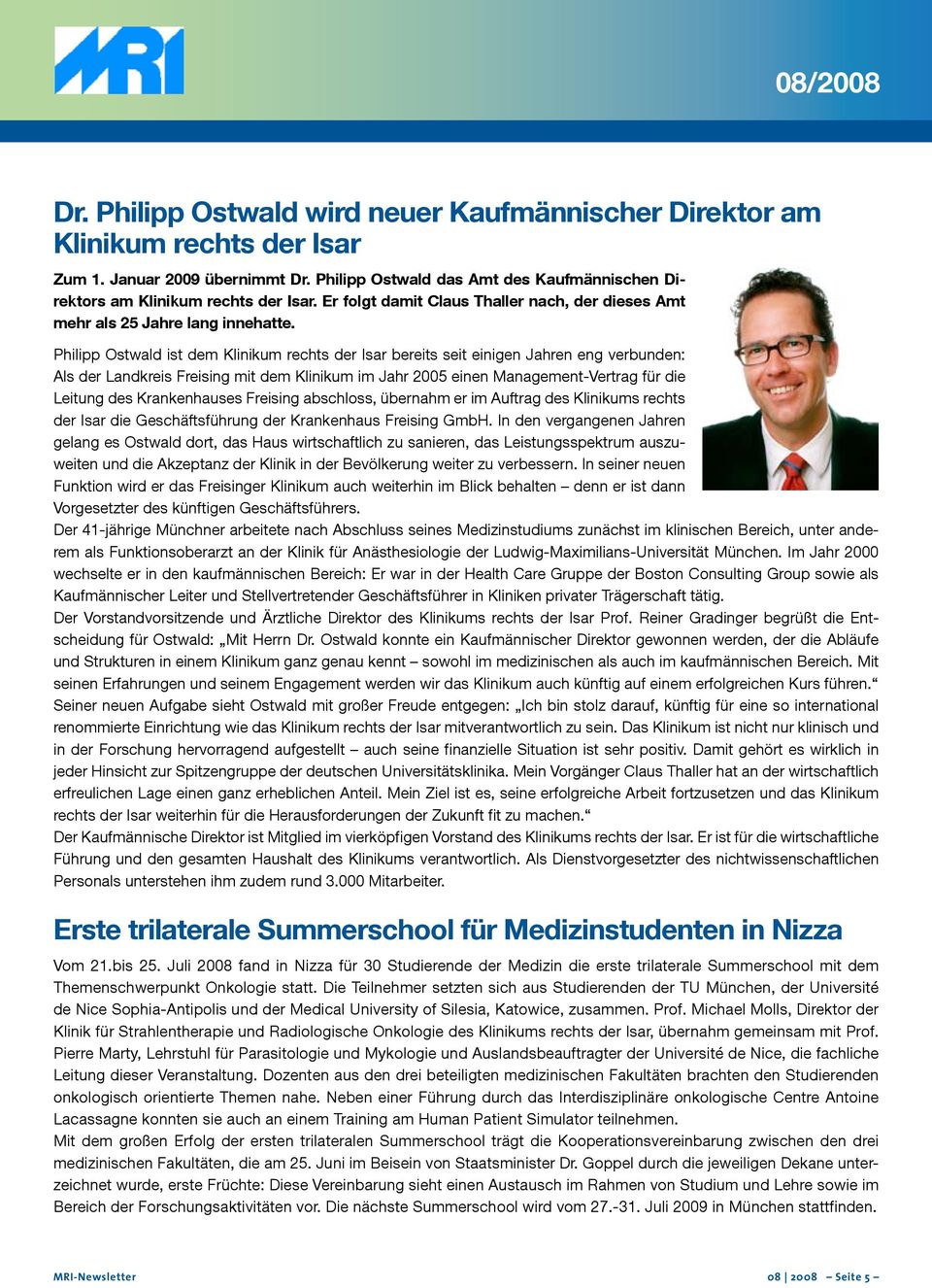 Philipp Ostwald ist dem Klinikum rechts der Isar bereits seit einigen Jahren eng verbunden: Als der Landkreis Freising mit dem Klinikum im Jahr 2005 einen Management-Vertrag für die Leitung des