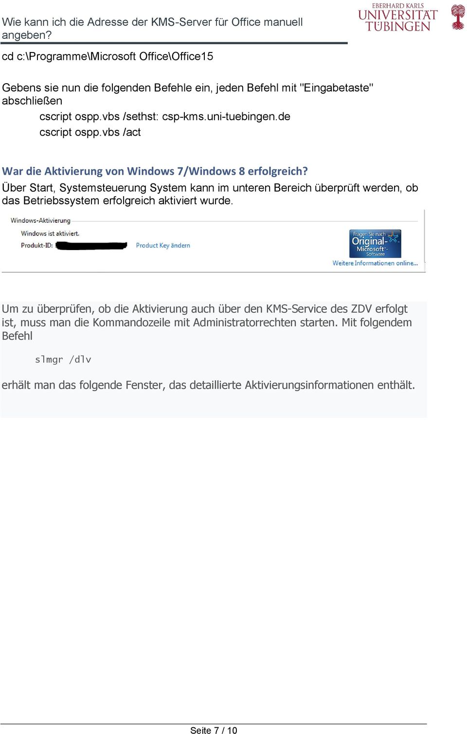 7/Windows 8 erfolgreich? Über Start, Systemsteuerung System kann im unteren Bereich überprüft werden, ob das Betriebssystem erfolgreich aktiviert wurde.