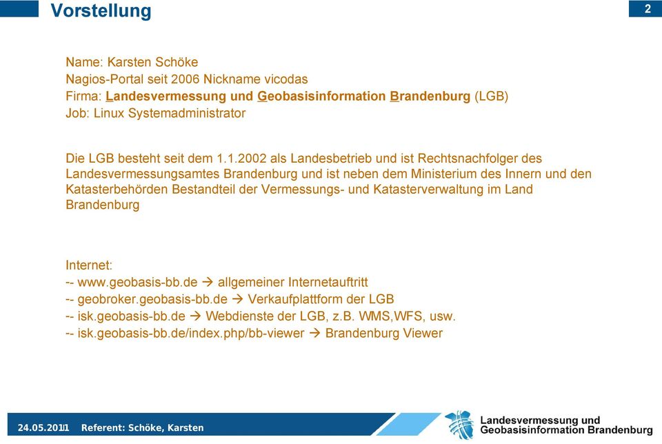 1.2002 als Landesbetrieb und ist Rechtsnachfolger des Landesvermessungsamtes Brandenburg und ist neben dem Ministerium des Innern und den Katasterbehörden