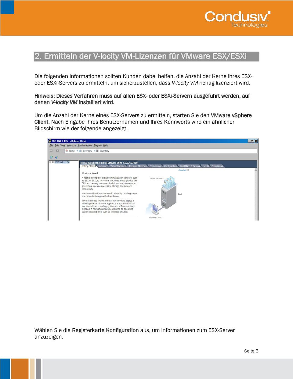 Hinweis: Dieses Verfahren muss auf allen ESX- oder ESXi-Servern ausgeführt werden, auf denen V-locity VM installiert wird.