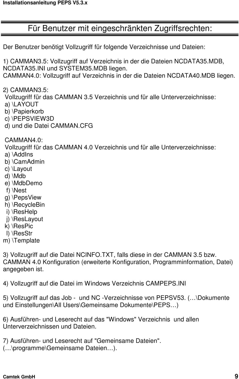 5 Verzeichnis und für alle Unterverzeichnisse: a) \LAYOUT b) \Papierkorb c) \PEPSVIEW3D d) und die Datei CAMMAN.CFG CAMMAN4.0: Vollzugriff für das CAMMAN 4.