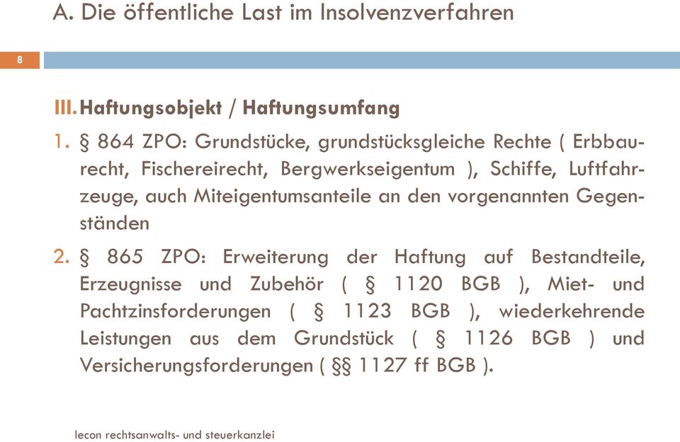 auch Miteigentumsanteile an den vorgenannten Gegenständen 2.