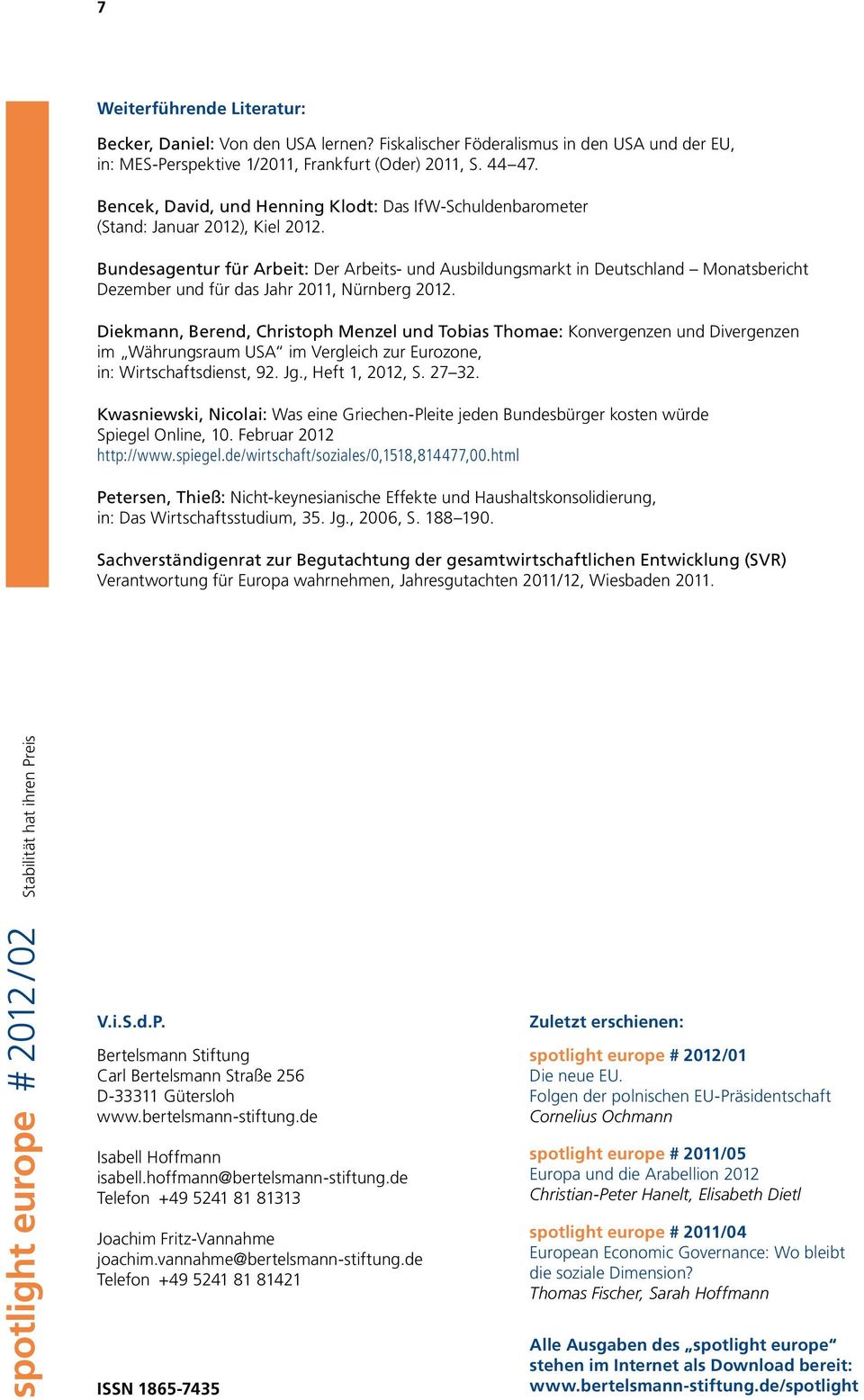 Bundesagentur für Arbeit: Der Arbeits- und Ausbildungsmarkt in Deutschland Monatsbericht Dezember und für das Jahr 2011, Nürnberg 2012.