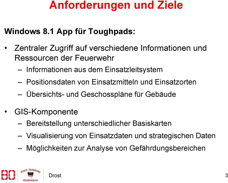 Informationen aus dem Einsatzleitsystem Positionsdaten von Einsatzmitteln und Einsatzorten Übersichts- und