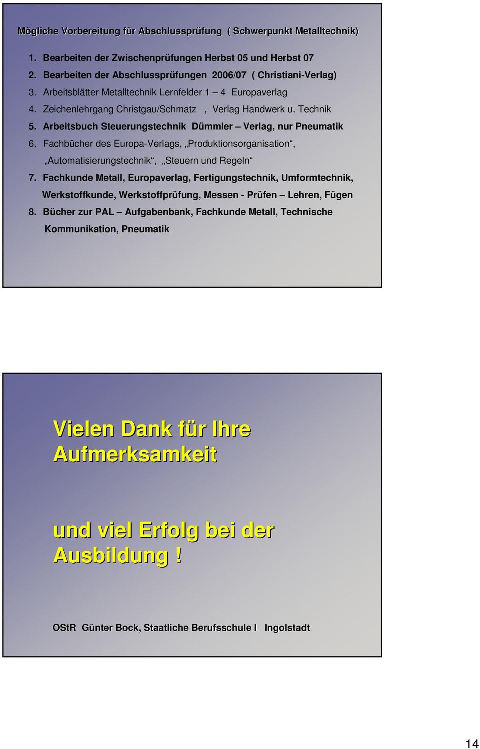 Arbeitsbuch Steuerungstechnik Dümmler Verlag, nur Pneumatik 6. Fachbücher des Europa-Verlags, Produktionsorganisation, Automatisierungstechnik, Steuern und Regeln 7.