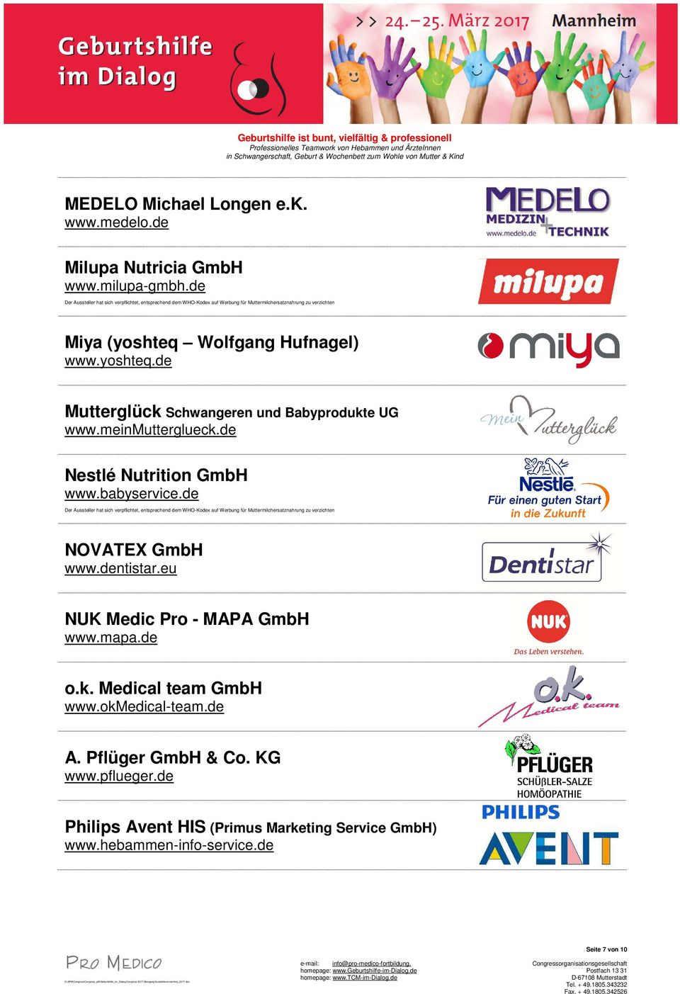 de NOVATEX GmbH www.dentistar.eu NUK Medic Pro - MAPA GmbH www.mapa.de o.k. Medical team GmbH www.okmedical-team.de A.