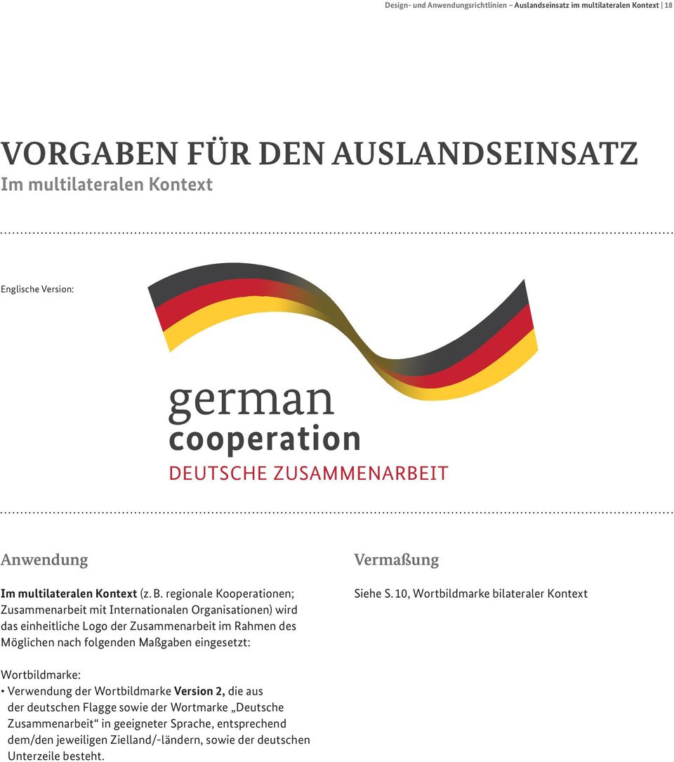 regionale Kooperationen; Zusammenarbeit mit Internationalen Organisationen) wird das einheitliche Logo der Zusammenarbeit im Rahmen des Möglichen nach folgenden Maßgaben