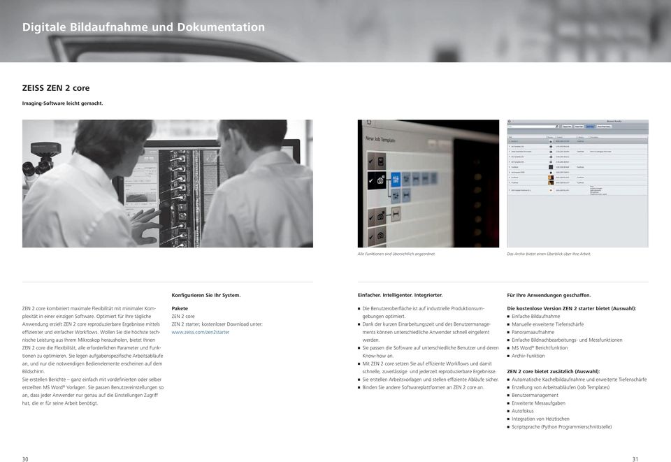 Optimiert für Ihre tägliche Anwendung erzielt ZEN 2 core reproduzierbare Ergebnisse mittels effizienter und einfacher Workflows.