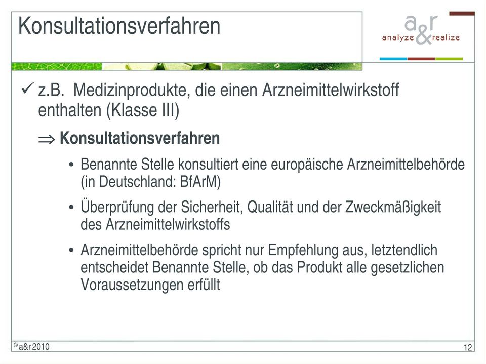 konsultiert eine europäische Arzneimittelbehörde (in Deutschland: BfArM) Überprüfung der Sicherheit, Qualität und