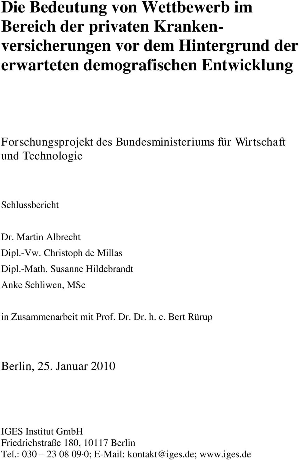Christoph de Millas Dipl.-Math. Susanne Hildebrandt Anke Schliwen, MSc in Zusammenarbeit mit Prof. Dr. Dr. h. c.