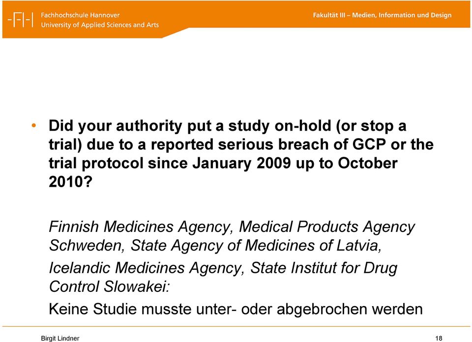 Finnish Medicines Agency, Medical Products Agency Schweden, State Agency of Medicines of Latvia,