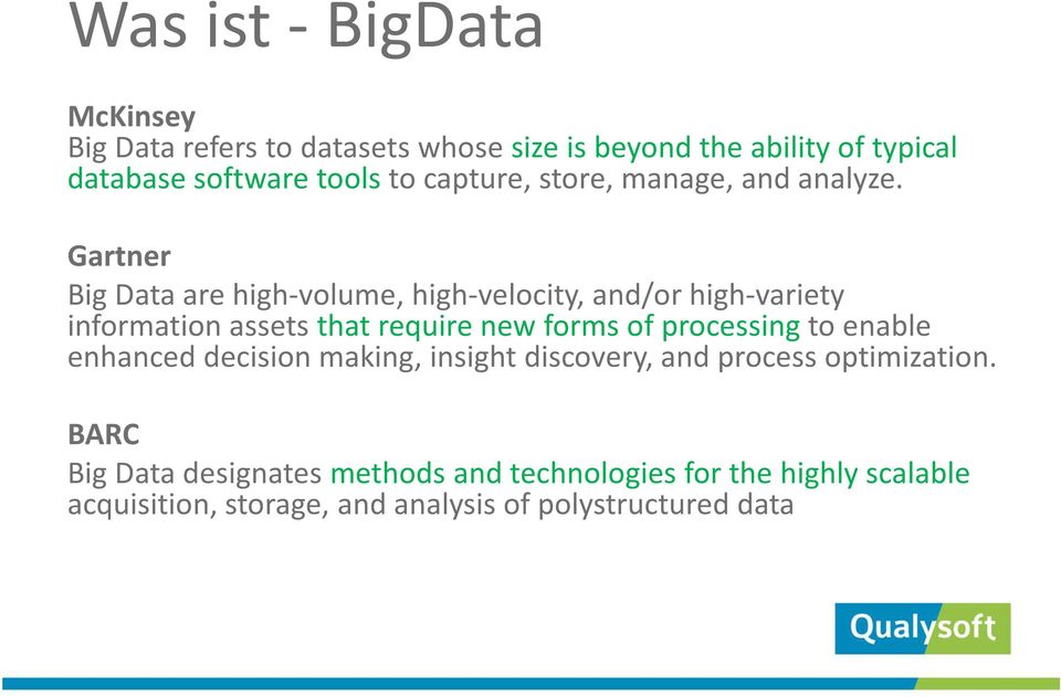 Gartner Big Data are high-volume, high-velocity, and/or high-variety information assets that require new forms of processing