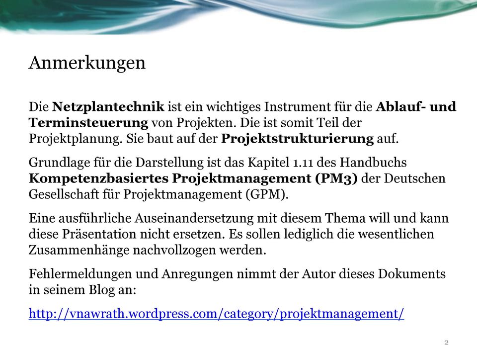 11 des Handbuchs Kmpetenzbasiertes Prjektmanagement (PM3) der Deutschen Gesellschaft für Prjektmanagement (GPM).