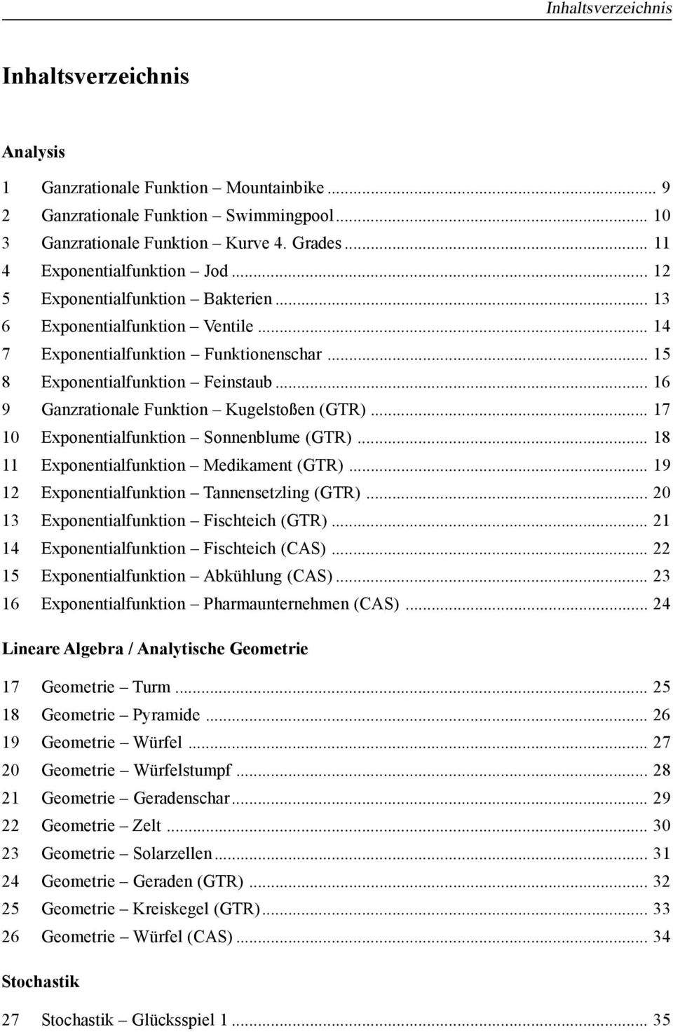 .. 16 9 Ganzrationale Funktion Kugelstoßen (GTR)... 17 10 Exponentialfunktion Sonnenblume (GTR)... 18 11 Exponentialfunktion Medikament (GTR)... 19 12 Exponentialfunktion Tannensetzling (GTR).