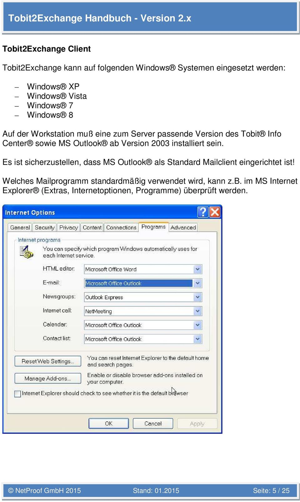 Es ist sicherzustellen, dass MS Outlook als Standard Mailclient eingerichtet ist!