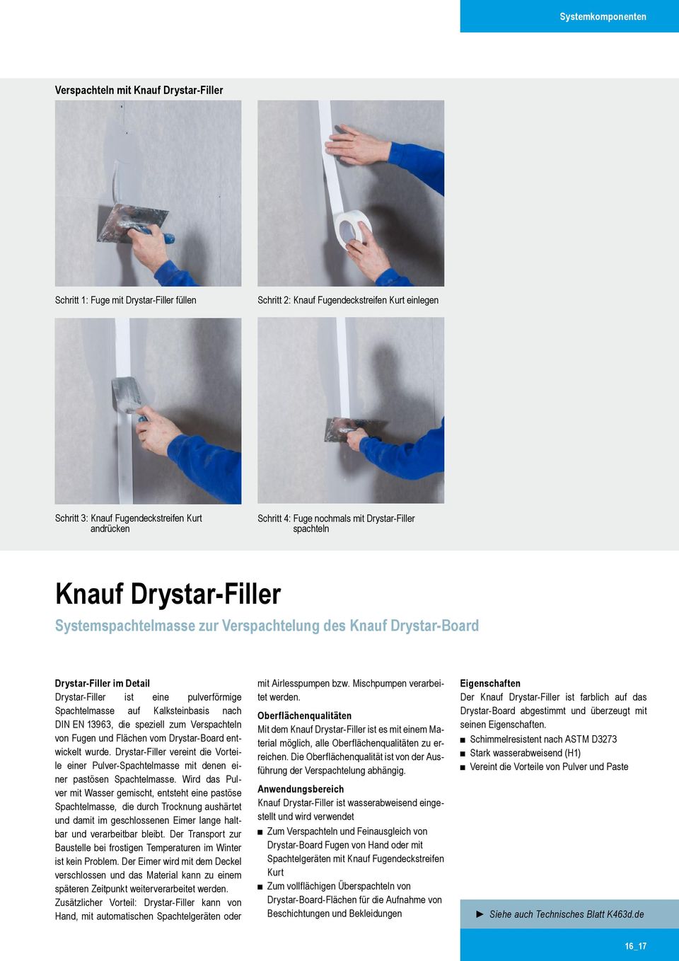 Detail Drystar Filler ist eine pulverförmige Spachtelmasse auf Kalksteinbasis nach DIN EN 13963, die speziell zum Verspachteln von Fugen und Flächen vom Drystar Board entwickelt wurde.