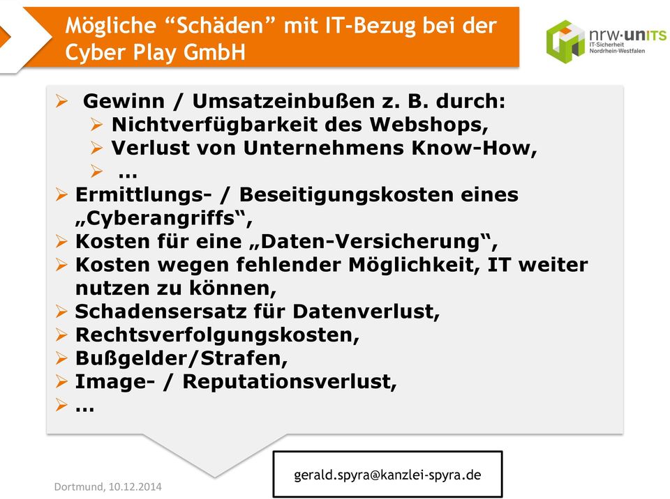 Beseitigungskosten eines Cyberangriffs, Kosten für eine Daten-Versicherung, Kosten wegen fehlender