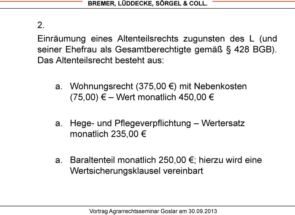 Wohnungsrecht (375,00 ) mit Nebenkosten (75,00) Wert monatlich 450,00 a.