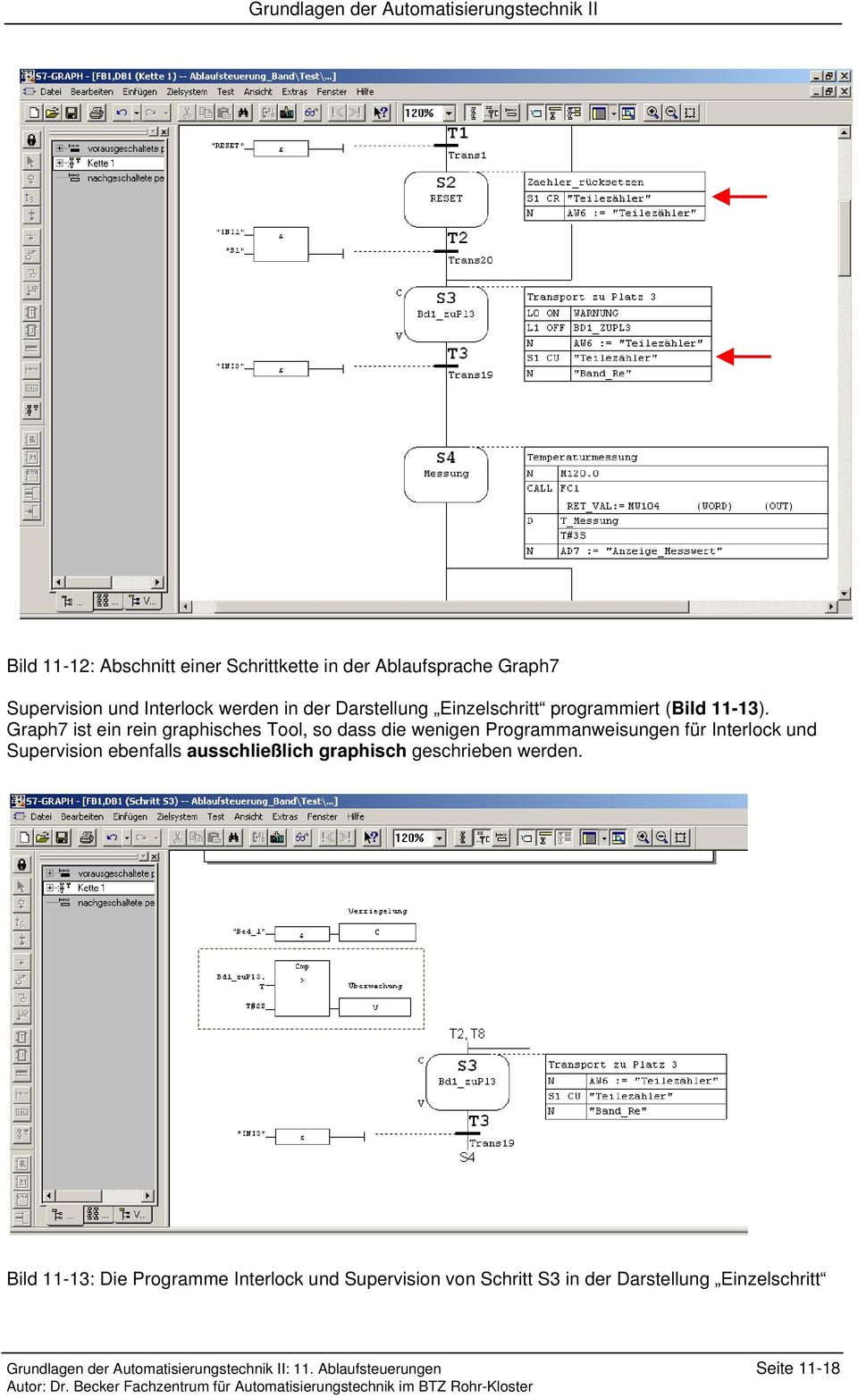 Graph7 ist ein rein graphisches Tool, so dass die wenigen Programmanweisungen für Interlock und Supervision ebenfalls