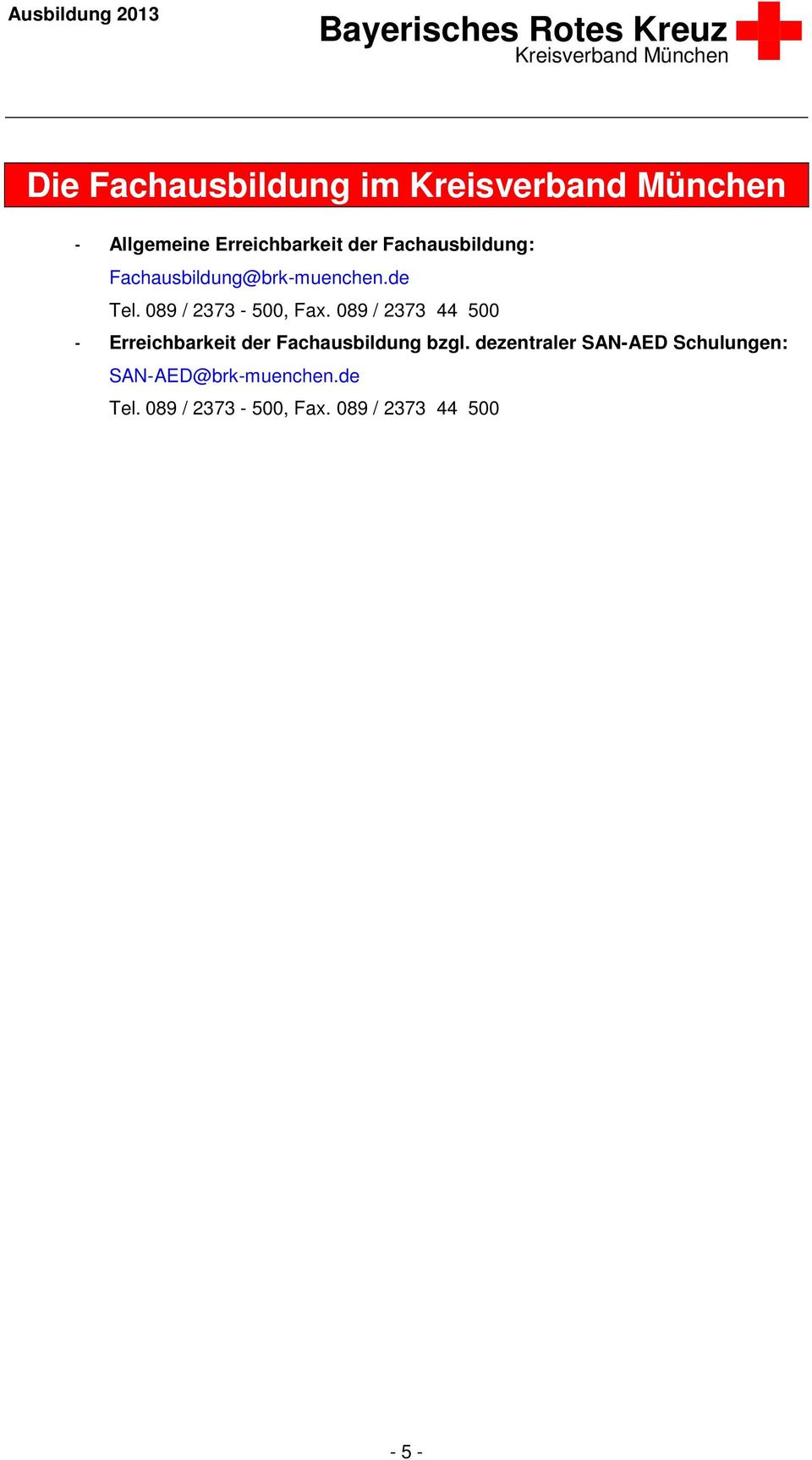 089 / 2373 44 500 - Erreichbarkeit der Fachausbildung bzgl.