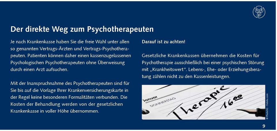 Mit der Inanspruchnahme des Psychotherapeuten sind für Sie bis auf die Vorlage Ihrer Krankenversicherungskarte in der Regel keine besonderen Formalitäten verbunden.