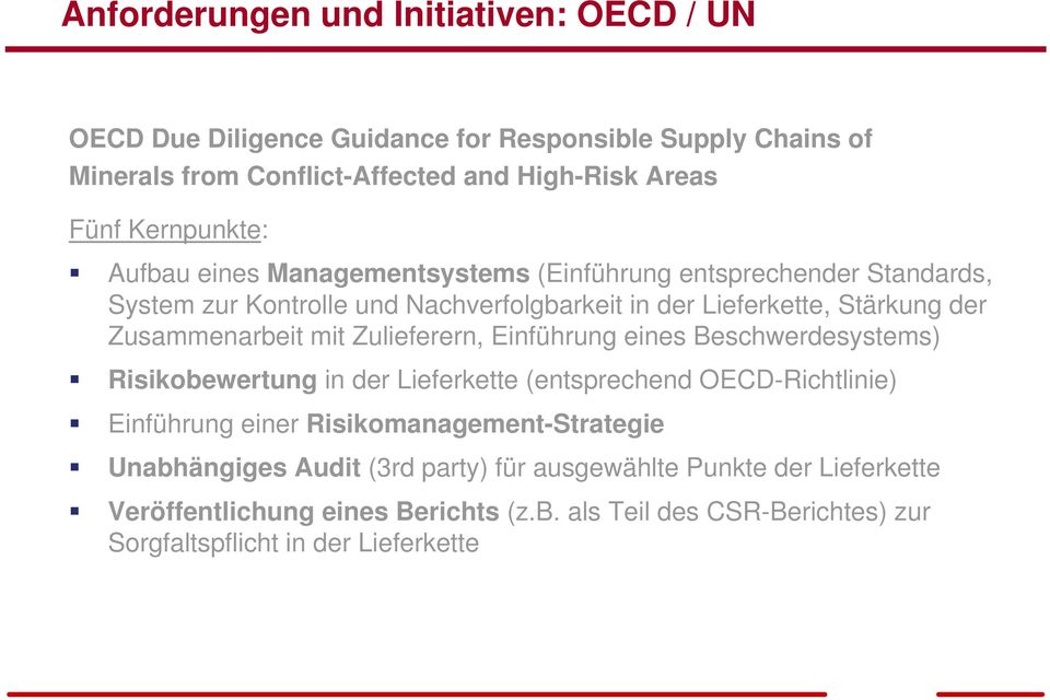 Zusammenarbeit mit Zulieferern, Einführung eines Beschwerdesystems) Risikobewertung in der Lieferkette (entsprechend OECD-Richtlinie) Einführung einer