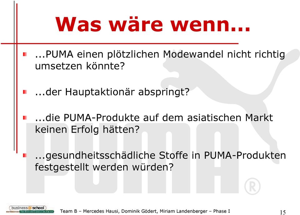 ...die PUMA-Produkte auf dem asiatischen Markt keinen Erfolg hätten?