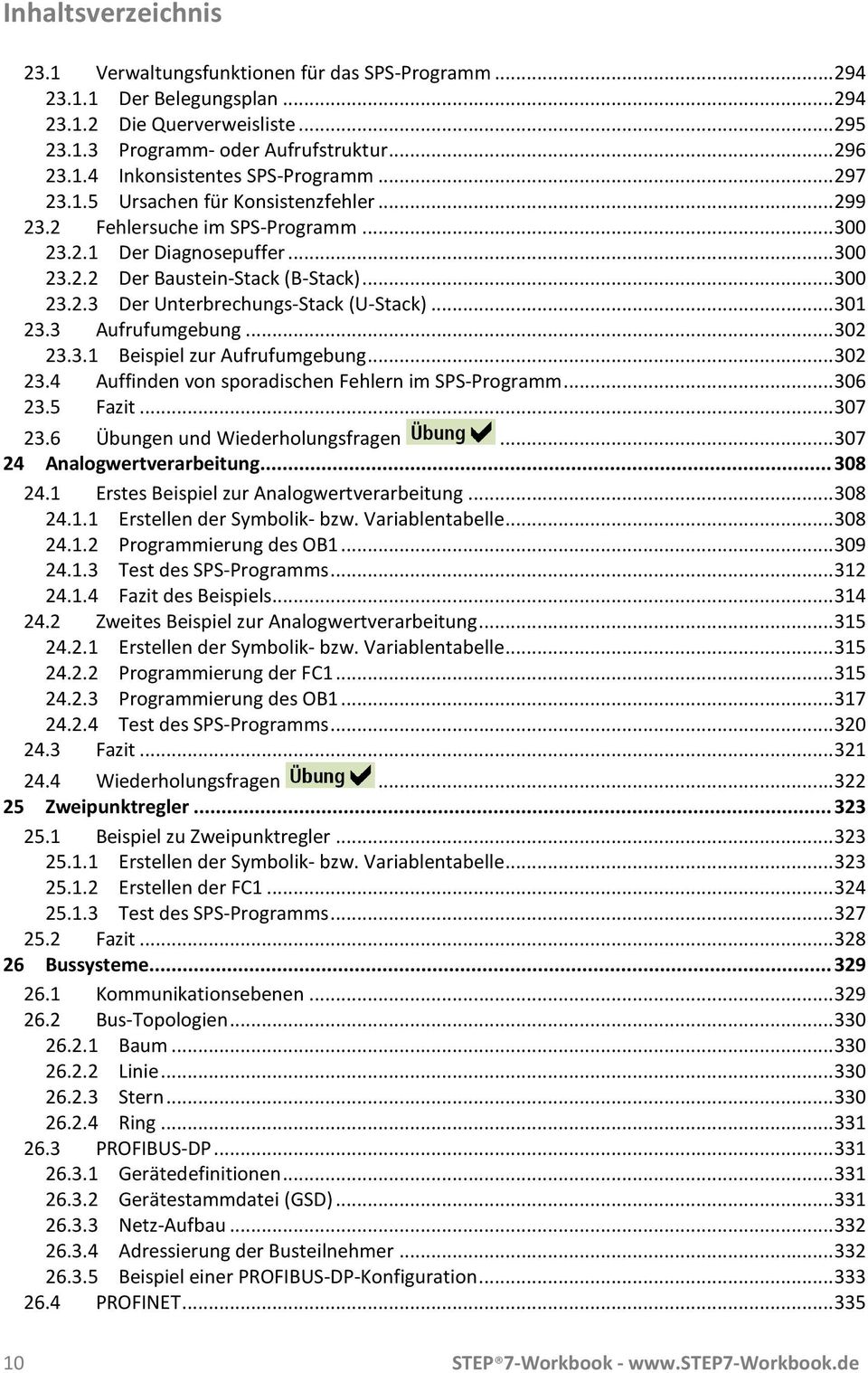 .. 301 23.3 Aufrufumgebung... 302 23.3.1 Beispiel zur Aufrufumgebung... 302 23.4 Auffinden von sporadischen Fehlern im SPS-Programm... 306 23.5 Fazit... 307 23.6 Übungen und Wiederholungsfragen.