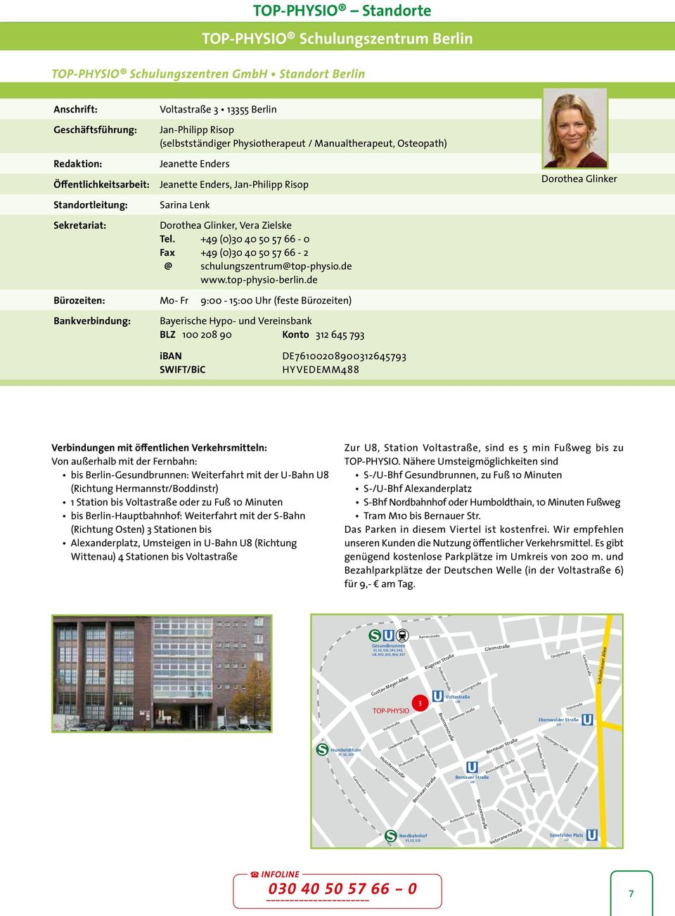 +49 (0)30 40 50 57 66-0 Fax +49 (0)30 40 50 57 66-2 @ schulungszentrum@top-physio.de www.top-physio-berlin.