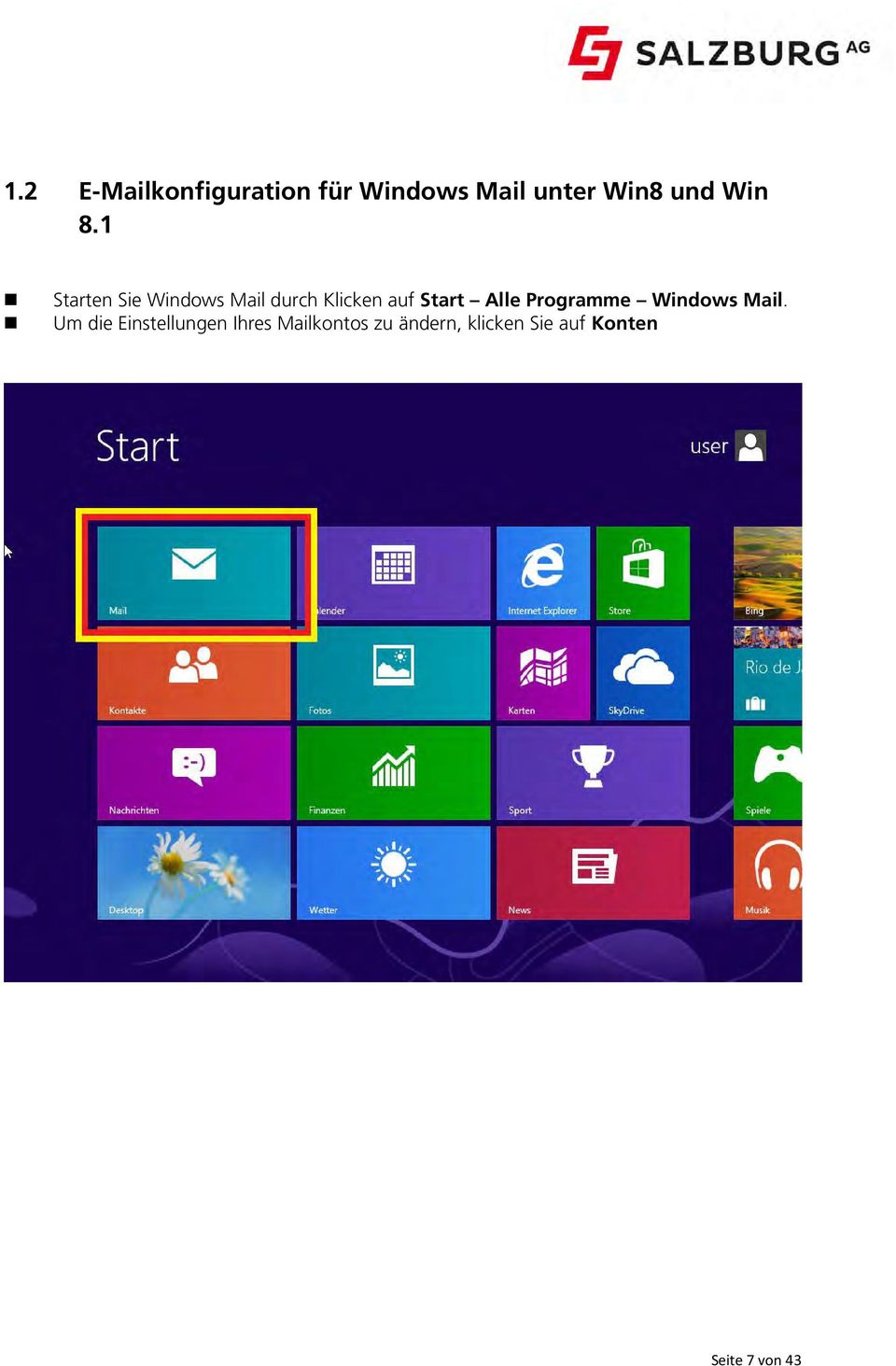 1 Starten Sie Windows Mail durch Klicken auf Start Alle