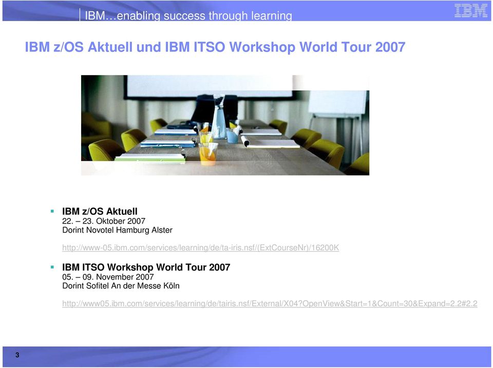nsf/(extcoursenr)/16200k IBM ITSO Workshop World Tour 2007 05. 09.