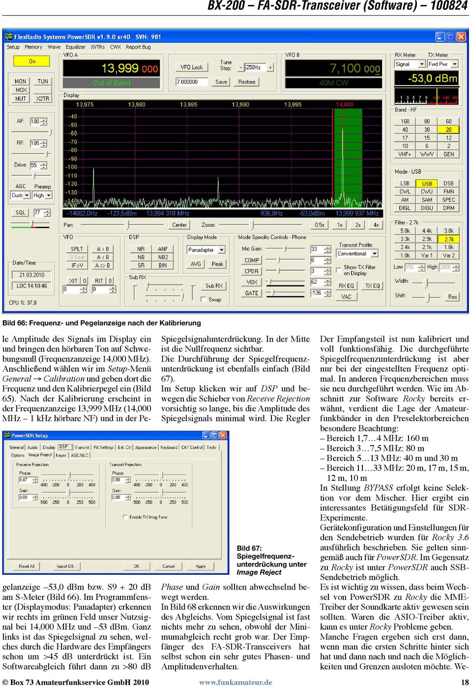 Nach der Kalibrierung erscheint in der Frequenzanzeige 13,999 MHz (14,000 MHz 1 khz hörbare NF) und in der Pegelanzeige 53,0 dbm bzw. S9 + 20 db am S-Meter (Bild 66).